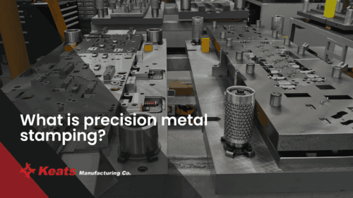Precision metal stamping manufacturing process at Keats Manufacturing Co.