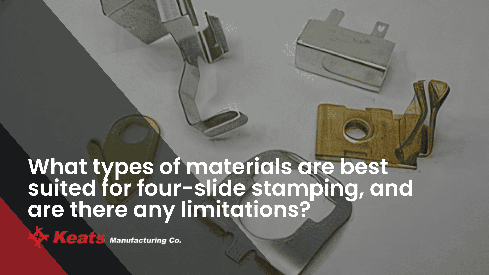 Various stamping tools and materials for four-slide stamping processes.